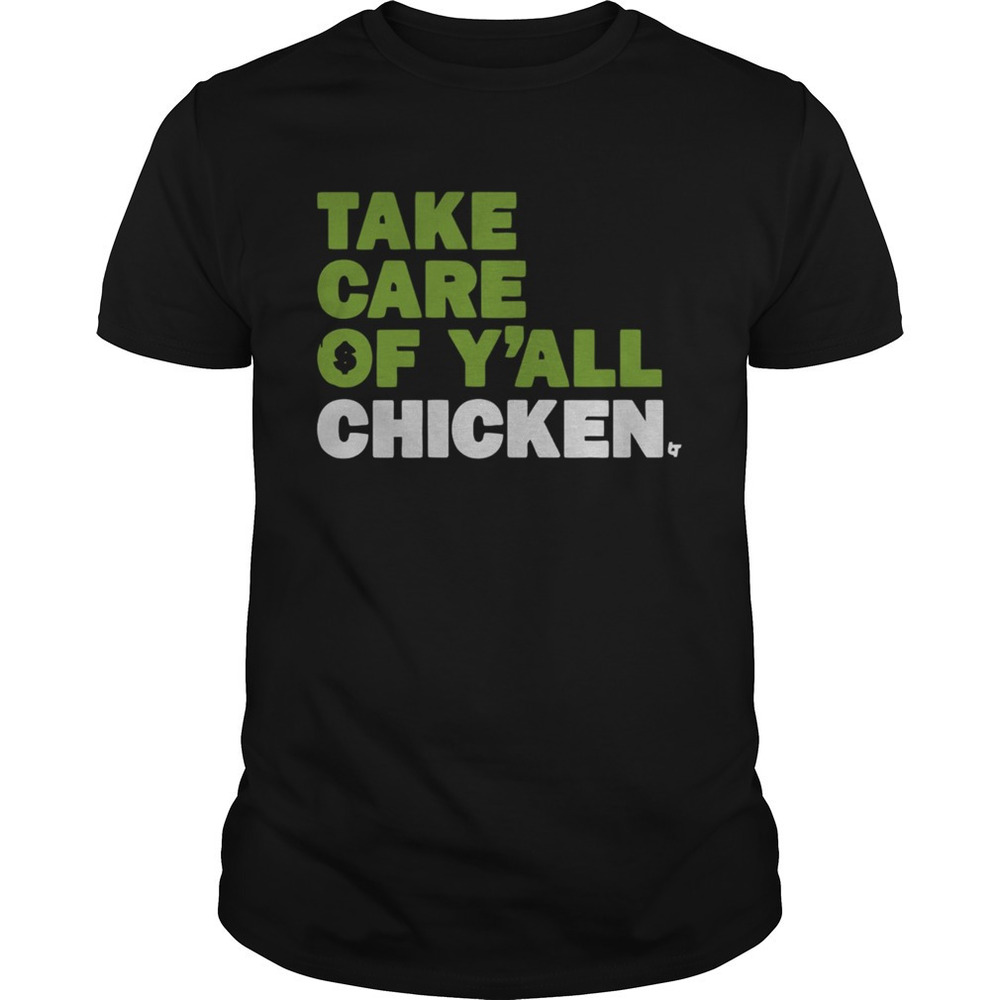 Take Care Of Yall Chicken Shirt